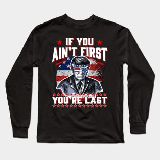 Trump American Sunglasses If You Ain't First You're Last Long Sleeve T-Shirt